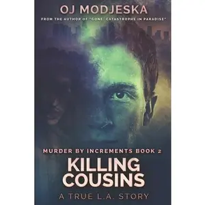 USED-Killing Cousins: Murder by Increments #2: The true story of the worst case of serial sex homicide in American history by Modjeska, Oj (Paperback)