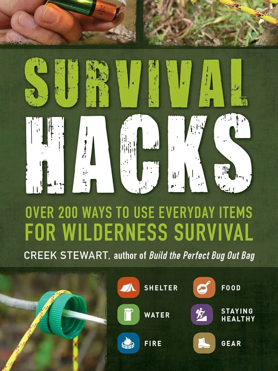 Survival Hacks: Over 200 Ways to Use Everyday Items for Wilderness Survival (Life Hacks Series)