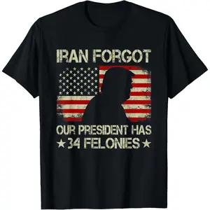 Iran Forgot Our President Has 34 Felonies Vintage US Flag T-Shirt