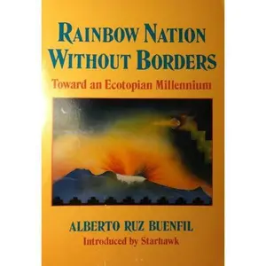USED-Rainbow Nation Without Borders: Toward an Ecotopian Millennium by Alberto Ruz Buenfil (Paperback)