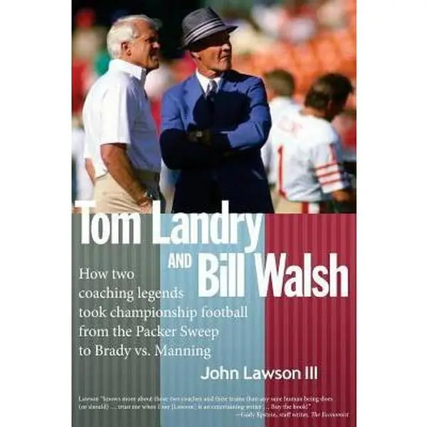 USED-Tom Landry And Bill Walsh: How two coaching legends took championship football from the Packer Sweep to Brady vs. Manning by Lawson III, John (Paperback)