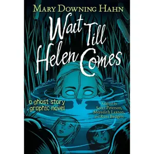 Wait Till Helen Comes Graphic Novel: A Ghost Story by Mary Downing Hahn||Meredith Laxton||Scott Peterson||Russ Badgett [Paperback Book]