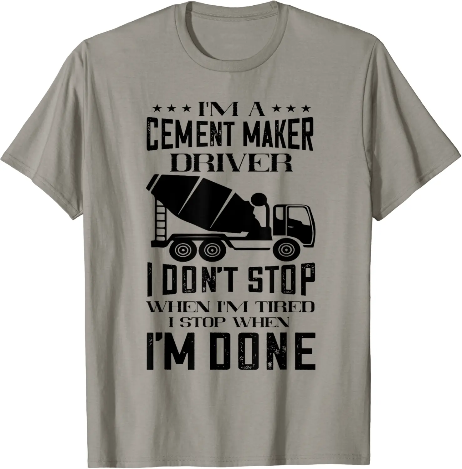 Concrete Mixer I Don't Stop Cement Mixer Truck Driver T-Shirt - Diegoort Shop 21B0C7R9FRM2
