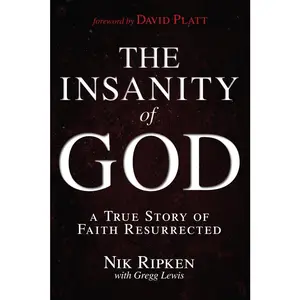 USED-The Insanity of God: A True Story of Faith Resurrected by Ripken, Nik (Paperback)