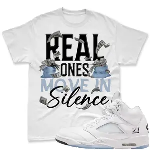 REAL ONES! Shirt To Match Jordan 5 White Metallic, Jordan 5 White Metallic 2026 Matching Shirt, Jordan 5 Retro OG White Metallic Match Shirt