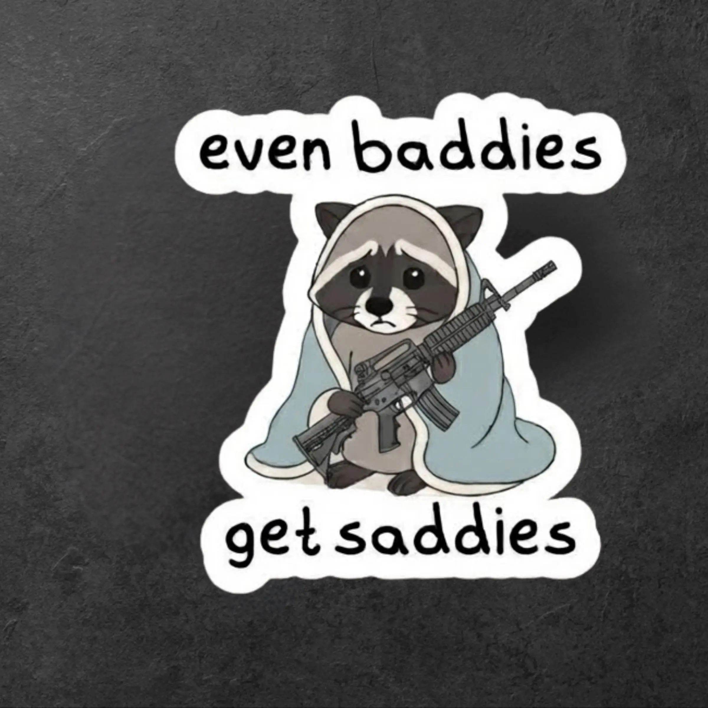 Even Baddies Get Saddies Raccoon with Gun Sticker, Funny Tactical Meme Vinyl Decal for Laptop and Water Bottle