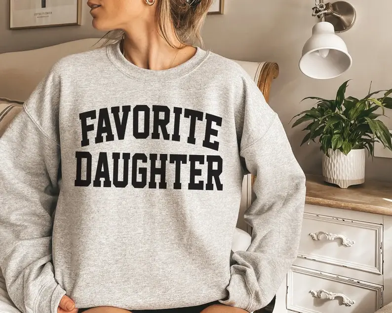 Favorite Daughter Sweatshirt, Favorite Family Member, Funny Daughter Sweatshirt, Daughter Crewneck Sweater Comfortable Fit Long Sleeve Printed