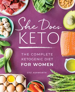 USED-She Does Keto: The Complete Ketogenic Diet for Women by Ashworth, Gigi (Paperback)