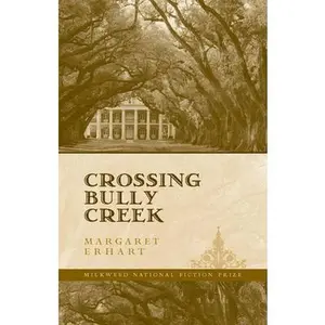 USED-Crossing Bully Creek (Milkweed National Fiction Prize) by Margaret Erhart (Hardcover)