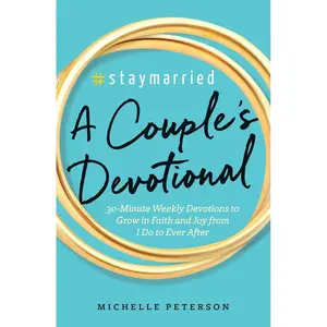#Staymarried: A Couples Devotional: 30-Minute Weekly Devotions to Grow In Faith And Joy from I Do to Ever After Paperback – May 23, 2017