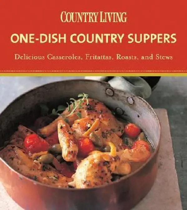 USED-Country Living One-Dish Country Suppers: Delicious Casseroles, Fritattas, Roasts, and Stews by Country Living Editors (Hardcover)