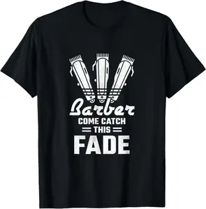 Barber Come Catch This Fade, Barber Summer Casual Shortsleeve Cotton T-Shirt