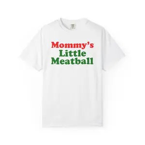 Mommy's Little Meatball Unisex Garment Dyed T-Shirt Funny Crewneck Top for Summer Casual Wear Fitted Streetwear