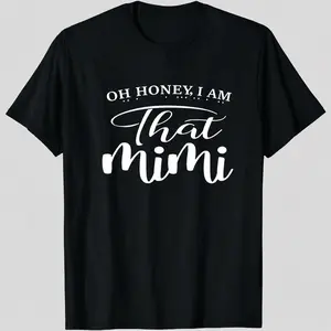 That Mimi Shirt for Women, Funny Grandma Graphic Tee, Oh Honey I Am That Mimi T-Shirt