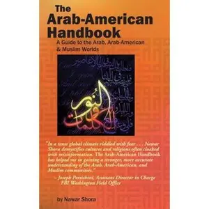 USED-The Arab-American Handbook: A Guide to the Arab, Arab-American, and Muslim Worlds by Shora, Nawar (Paperback)