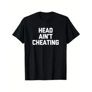 Head Ain't Cheating T-Shirt Black Crew Neck Cotton Tee with Bold White Letter Print Perfect for Humor Enthusiasts Pop Culture Fans Trendy Men's Casual Outfit Ideal Gift for Funny Shirt Lovers Comfortable Stylish Streetwear Crewneck Tshirt