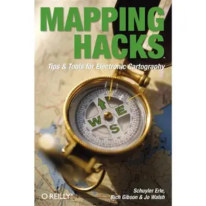 USED-Mapping Hacks: Tips & Tools for Electronic Cartography by Erle, Schuyler (Paperback)