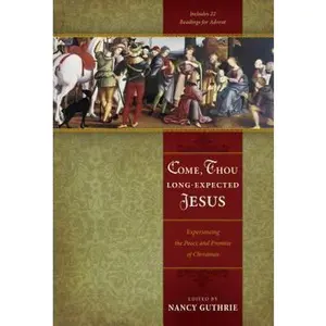 USED-Come, Thou Long-Expected Jesus: Experiencing the Peace and Promise of Christmas by Nancy Guthrie (Paperback)