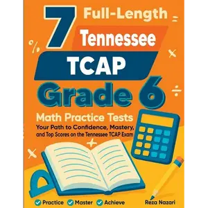 7 Full-Length Tennessee TCAP Grade 6 Math Practice Tests: Your Path to Confidence, Mastery, and Top Scores on the Tennessee TCAP Exam - Paperback