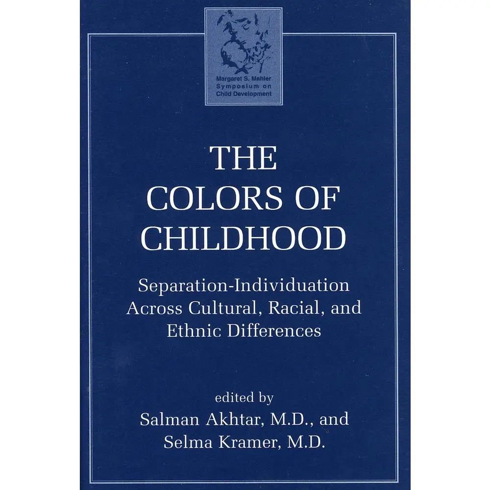 USED-The Colors of Childhood: Separation-Individuation Across Cultural, Racial, and Ethnic Diversity by Akhtar, Salman (Hardcover)