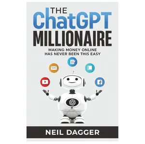 The ChatGPT Millionaire: Making Money Online has never been this EASY (How to make money with AI)