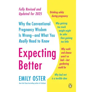 USED-Expecting Better: Why the Conventional Pregnancy Wisdom Is Wrong--and What You Really Need to Know by Oster, Emily (Paperback)