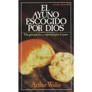 USED Book - El Ayuno Escogido Por Dios = God's Chosen Fast by Wallis, Arthur (Paperback) - Spanish