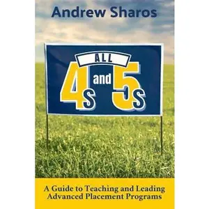 USED-All 4s and 5s: A Guide to Teaching and Leading Advanced Placement Programs by Sharos, Andrew (Paperback)