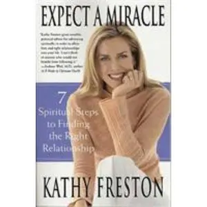USED-Expect a Miracle: 7 Spiritual Steps to Finding the Right Relationship by Freston, Kathy (Paperback)