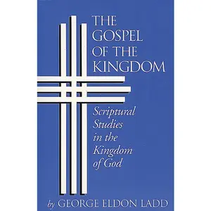 USED Book - The Gospel of the Kingdom: Scriptural Studies in the Kingdom of God by Ladd, George Eldon (Paperback) - english