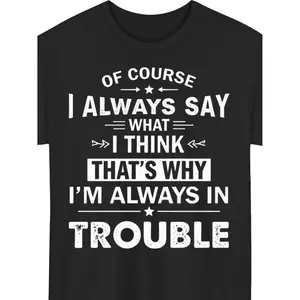 Humorous Quote Graphic T Shirt Expressing Thoughts Always Speaking True and Getting Into Trouble Casual Black Short Sleeve Wearable Shirt for Women Slight Stretch