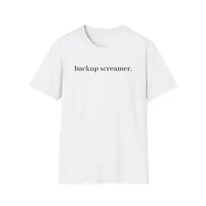 Backup Screamer Unisex Softstyle T-Shirt, Funny Graphic Tee, Casual Wear, Gift for Friends, Everyday Humor, Spring/Summer Style