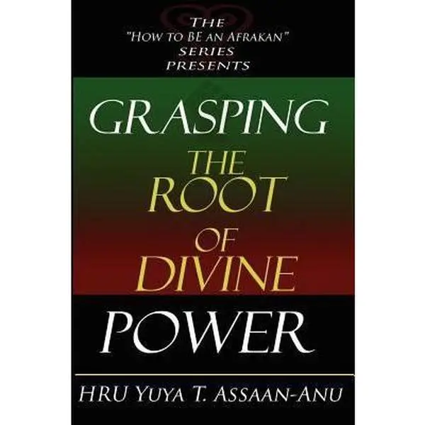 USED-Grasping the Root of Divine Power: A spiritual healer's guide to African culture, Orisha religion, OBI divination, spiritual cleanses, spiritual growt by Assaan-Anu, Yuya T. (Paperback)