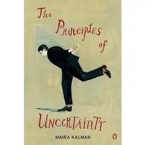 The Principles of Uncertainty -- Maira Kalman - Paperback
