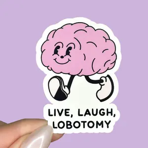Live Laugh Lobotomy Sticker, Funny Sticker Gifts, Mental Health Stickers, Gift for Friend, Waterproof Stickers