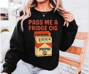 Diet Pepsi Fridge Cig Funny Sweatshirt, Diet Pepsi Fridge Cig Funny, Diet Pepsi Cig Pack, Pass Me A Fridge Cig Shirt, Fridge Cig