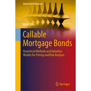 Callable Mortgage Bonds: Numerical Methods and Valuation Models for Pricing and Risk Analysis - Hardcover