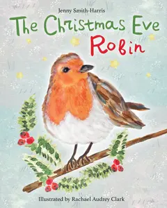 USED-The Christmas Eve Robin by Smith-Harris, Jenny (Paperback)
