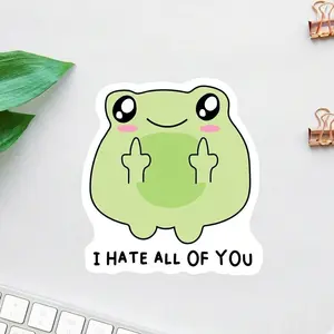 Funny Frog Sticker  “I Hate All of You” Sarcastic Meme, Cute Angry Frog Laptop Decal Gift