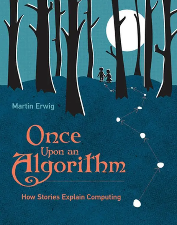 USED Book - Once Upon an Algorithm: How Stories Explain Computing by Erwig, Martin (Hardcover) - english