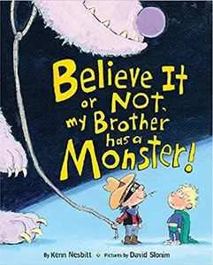 USED Book - Believe It or Not, My Brother Has a Monster! by Kenn Nesbitt (Paperback)