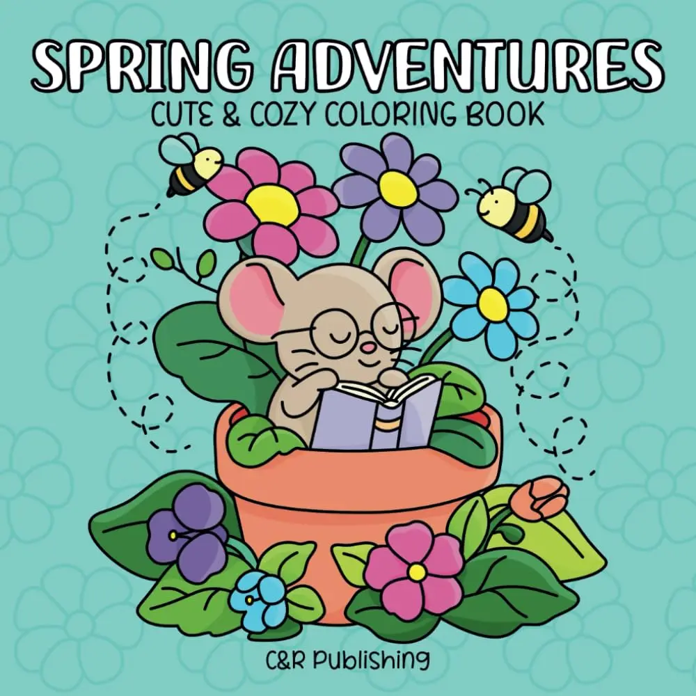 Spring Adventures: Featuring Cute and Cozy Spring Scenes With Adorable Animal Characters for Teens and Adults