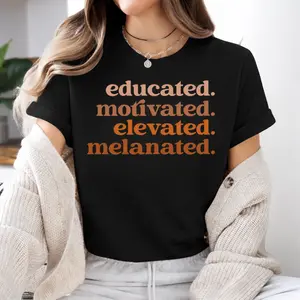 Educated Motivated Melanated T-Shirt, Juneteenth Gift, African American Pride Apparel, Unisex Black Culture Tee.