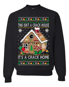 Gingerbread Not A Crack House It's A Crack Home Ugly Christmas Sweater Unisex Crewneck Sweatshirt