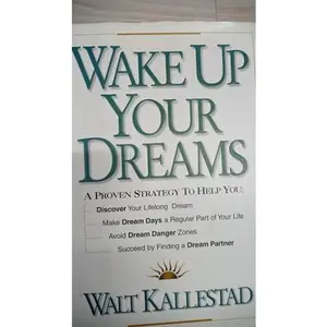 USED-Wake Up Your Dreams: A Proven Strategy to Help You : Discover Your Lifelong Dream, Make Dream Days a Regular Part of Your Life, Avoid Dream Danger Zones, Succeed by findin by Walther P. Kallestad (Hardcover)