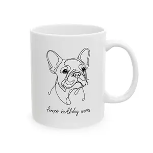French Bulldog Coffee Ceramic Mug, (11oz, 15oz), French Bulldog Mom,  White Mug Black Hand Lettered Font, Gifts for Mom
