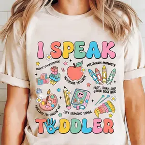 I Speak Toddler T-Shirt, Sweatshirt & Hoodie - Daycare Teacher Sweatshirt, Gift For Teacher Daycare, Preschool Kindergarten Teacher Tee Cotton Crewneck