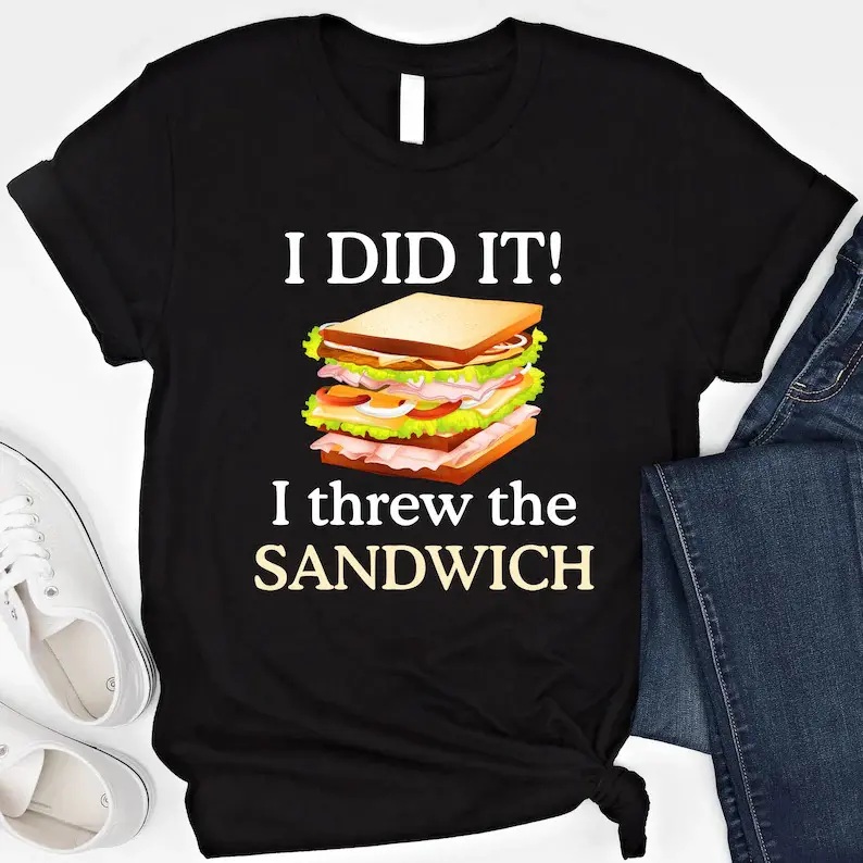 I Threw The Sandwich T-Shirt: Pro-Democracy Protest Apparel, Adult funny T-shirt, Gift for Woman and Man