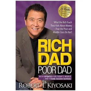 Rich Dad Poor Dad: What the Rich Teach Their Kids about Money That the Poor and Middle Class Do Not! - Robert T. Kiyosaki - Paperback