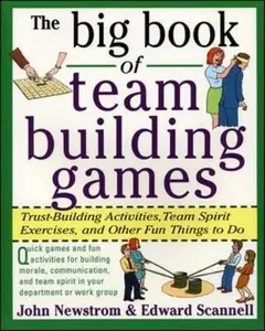 USED-The Big Book of Team Building Games: Trust-Building Activities, Team Spirit Exercises, and Other Fun Things to Do by Newstrom, John W. (Paperback)